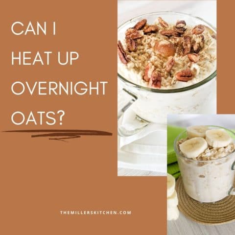 Can I Heat Up Overnight Oats? The Miller's Kitchen